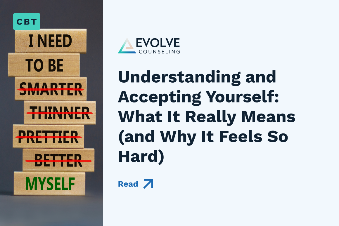 A stack of wooden blocks reads “I need to be smarter, thinner, prettier, better, myself,” with the first four crossed out; next to text about self-acceptance and understanding yourself from Evolve Counseling.