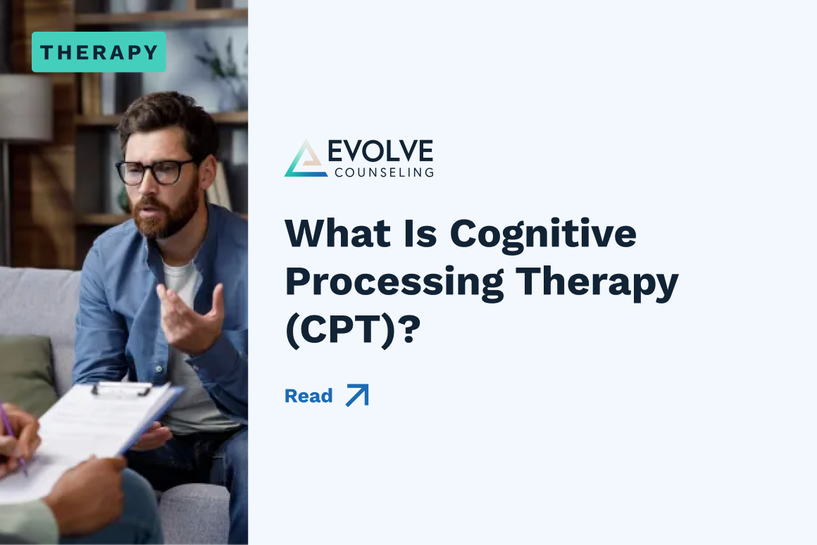 A man gestures while talking to a therapist holding a clipboard; text reads What Is Cognitive Processing Therapy (CPT)?—a trauma therapy approach— with Evolve Counseling branding.